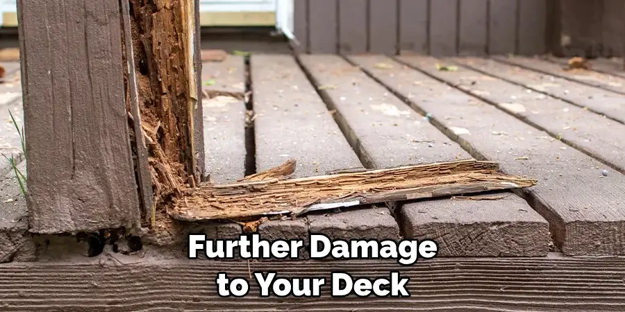 Further Damage to Your Deck