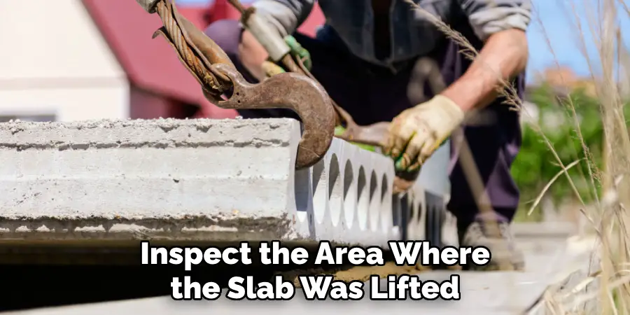 Inspect the Area Where the Slab Was Lifted