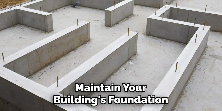 Maintain Your Building's Foundation