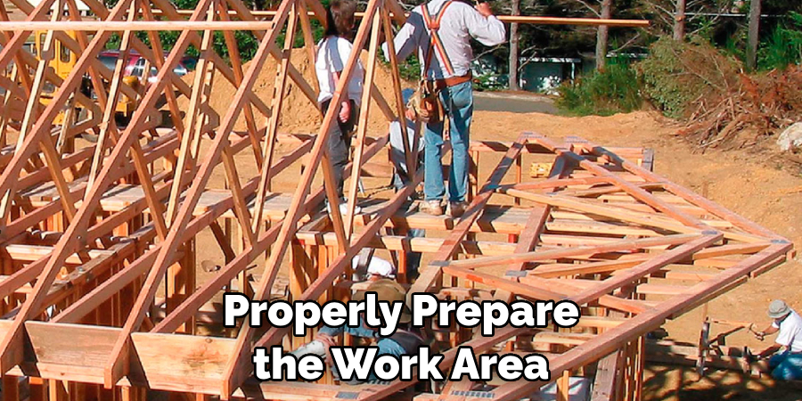 Properly Prepare the Work Area