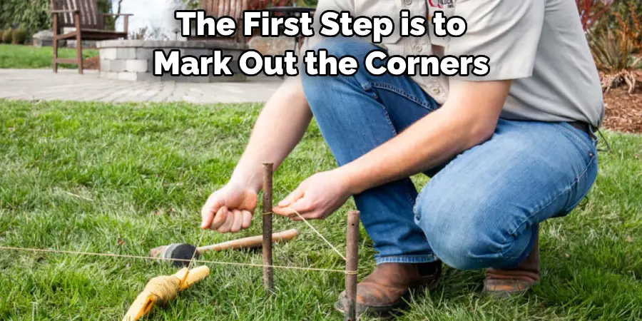 The First Step is to Mark Out the Corners