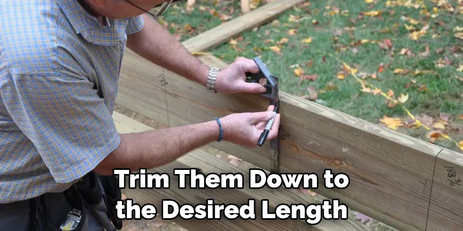 Trim Them Down to the Desired Length