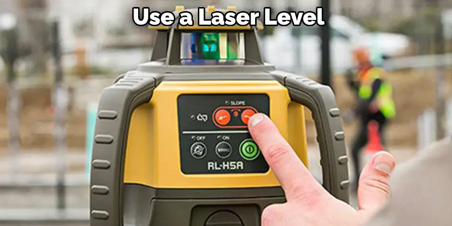 Use a Laser Level 