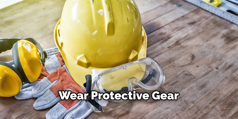 Wear Protective Gear