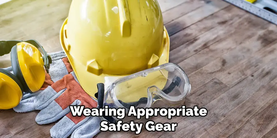 Wearing Appropriate Safety Gear