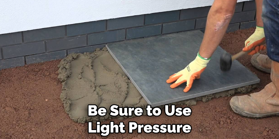 Be Sure to Use Light Pressure