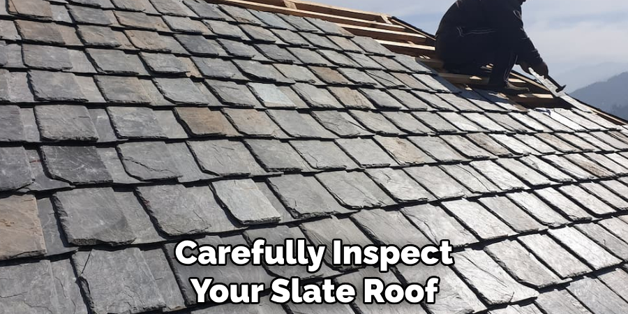 Carefully Inspect Your Slate Roof