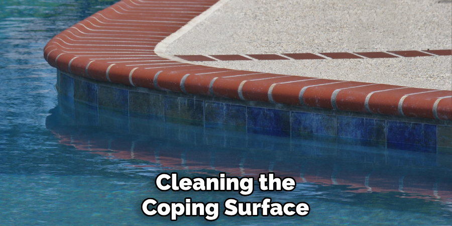 Cleaning the Coping Surface