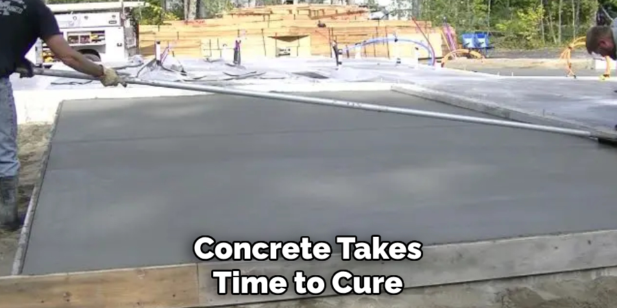 Concrete Takes Time to Cure