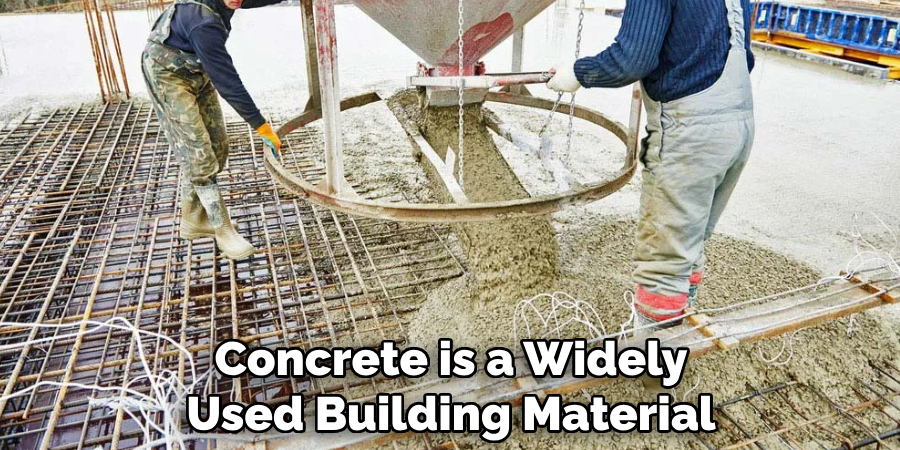 Concrete is a Widely Used Building Material