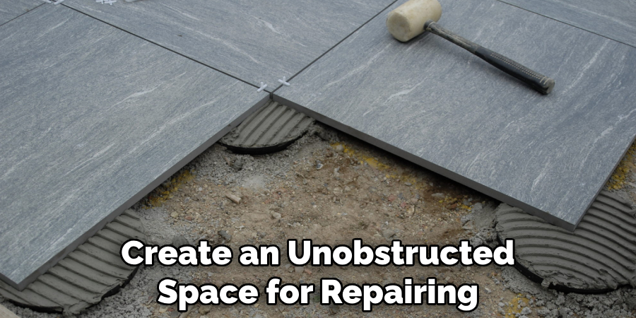 Create an Unobstructed Space for Repairing