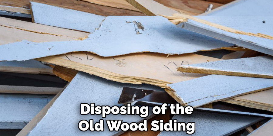 Disposing of the Old Wood Siding