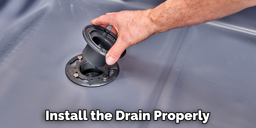 Install the Drain Properly 