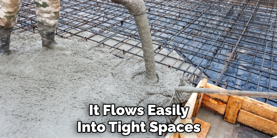 It Flows Easily Into Tight Spaces