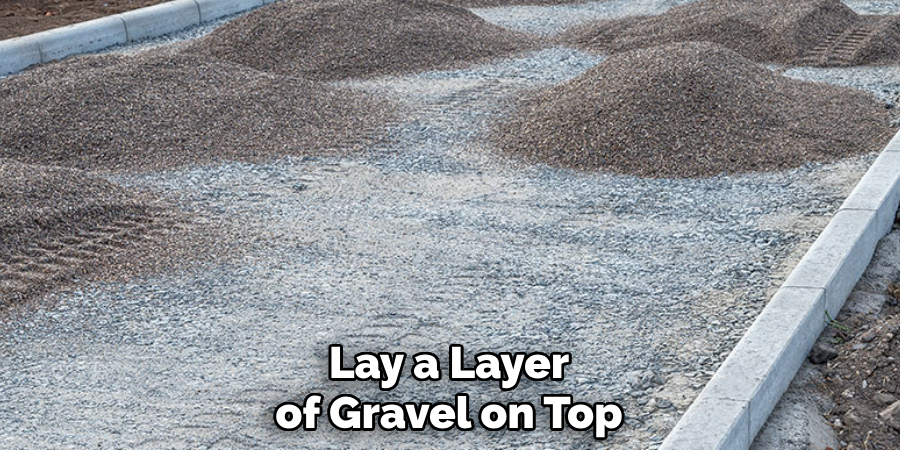 Lay a Layer of Gravel on Top