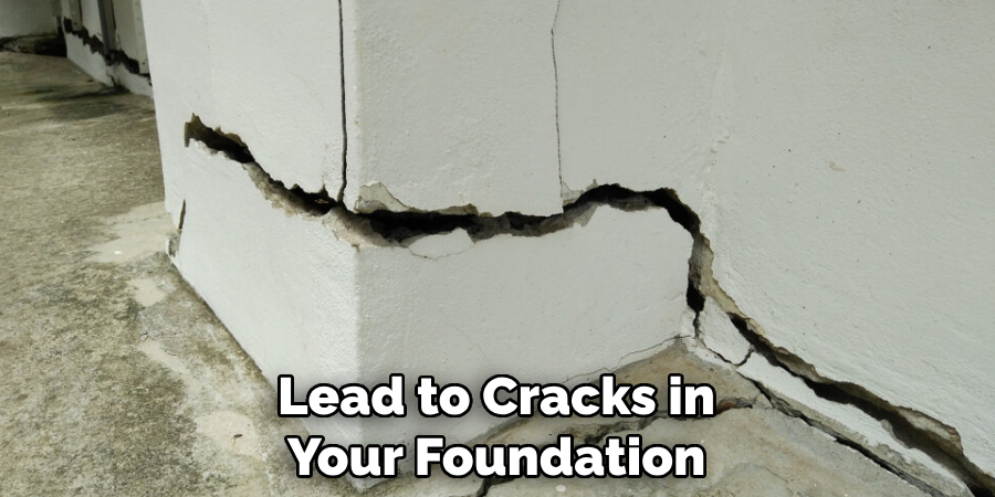 Lead to Cracks in Your Foundation