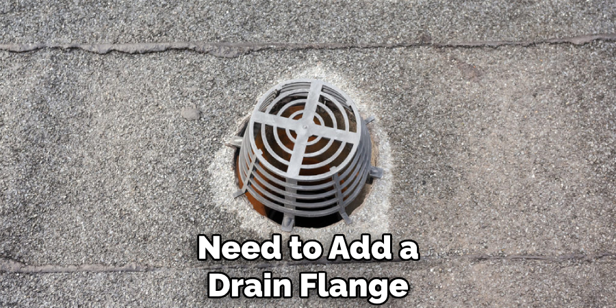 Need to Add a Drain Flange