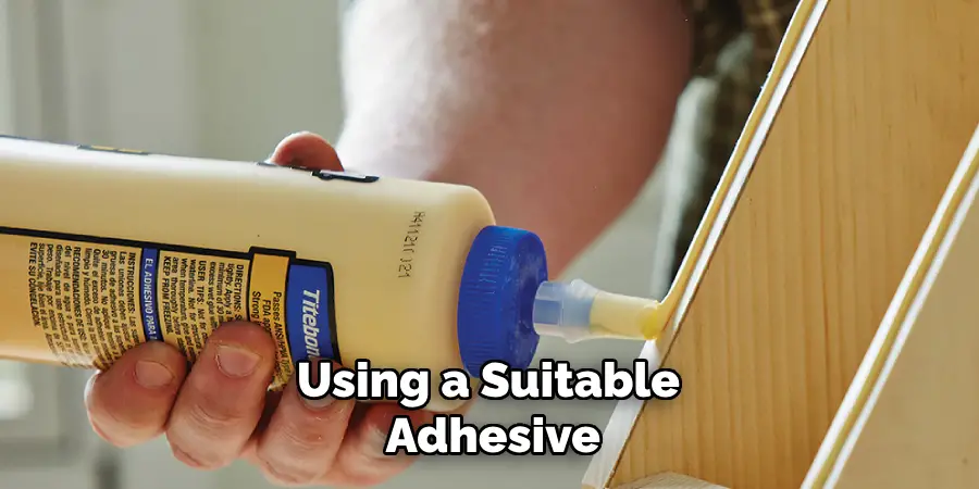 Using a Suitable Adhesive