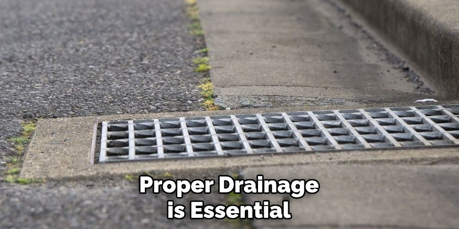 Proper Drainage is Essential