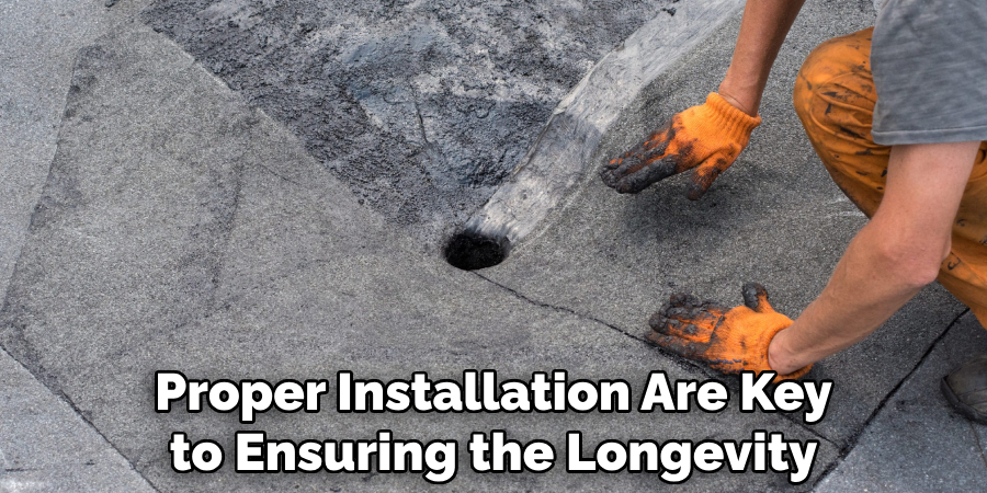 Proper Installation Are Key to Ensuring the Longevity