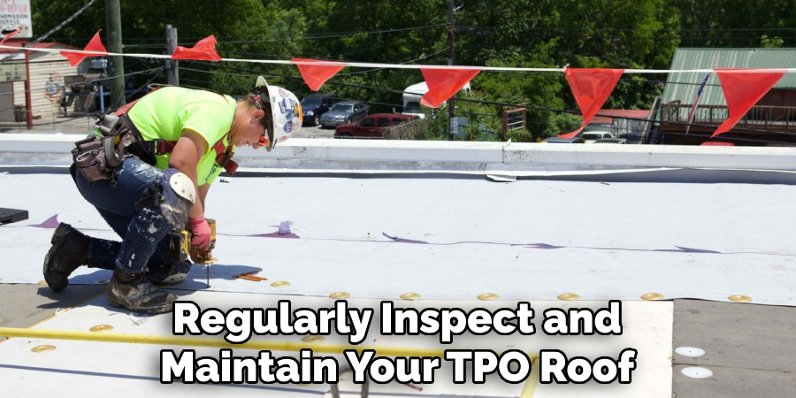 Regularly Inspect and Maintain Your TPO Roof