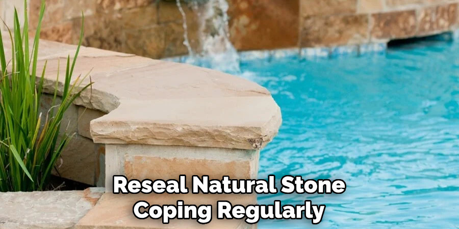 Reseal Natural Stone Coping Regularly