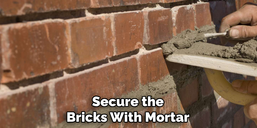 Secure the Bricks With Mortar