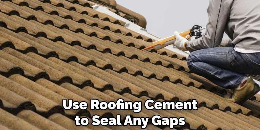 Use Roofing Cement to Seal Any Gaps