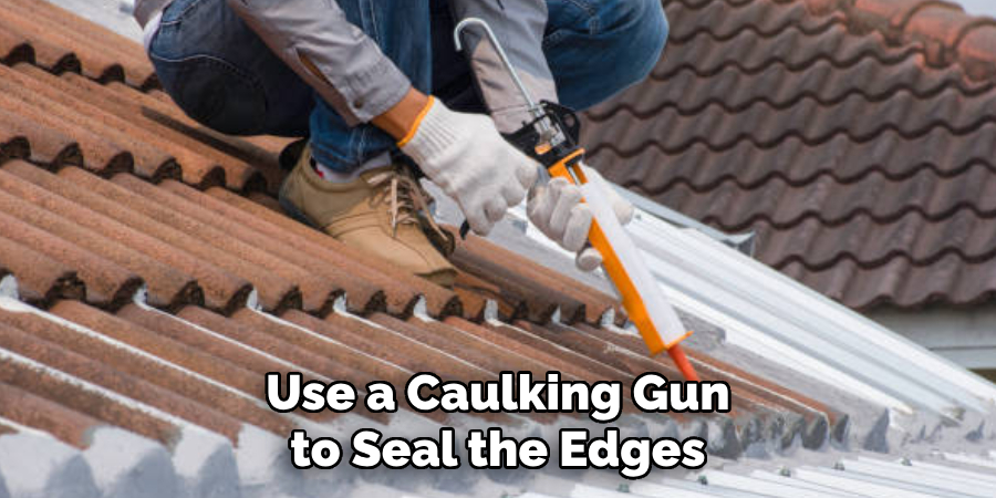 Use a Caulking Gun to Seal the Edges