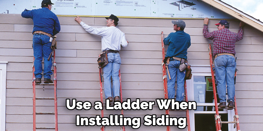 Use a Ladder When Installing Siding