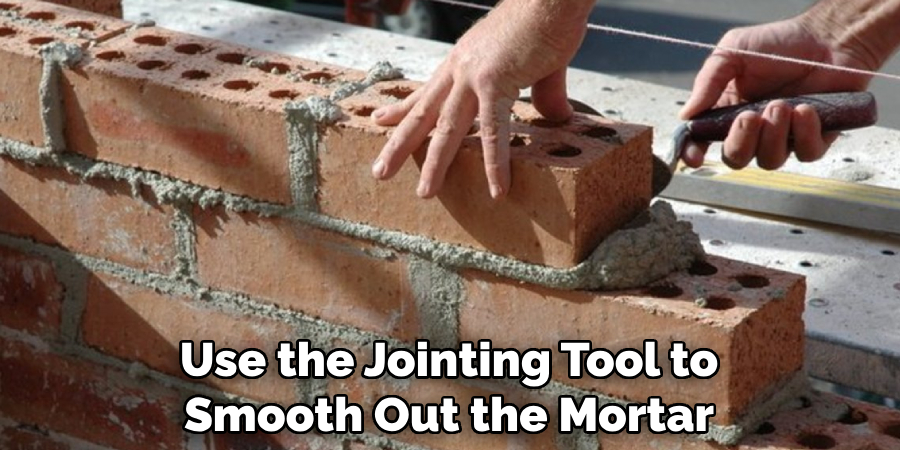 Use the Jointing Tool to Smooth Out the Mortar