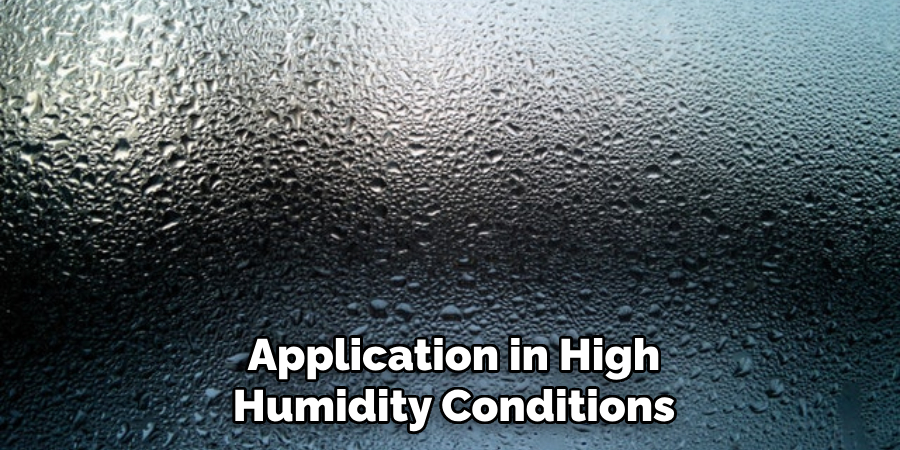 Application in High Humidity Conditions