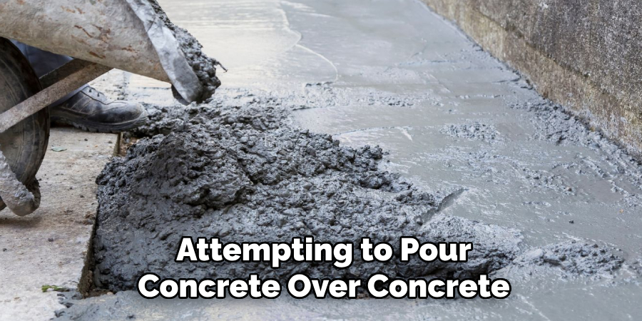 Attempting to Pour Concrete Over Concrete