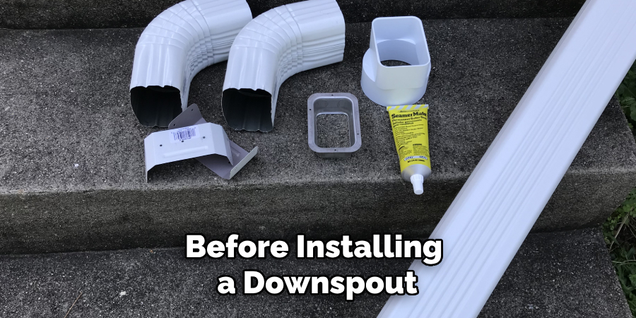 Before Installing a Downspout