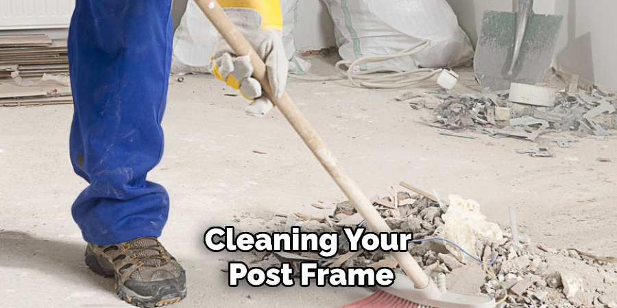 Cleaning Your Post Frame