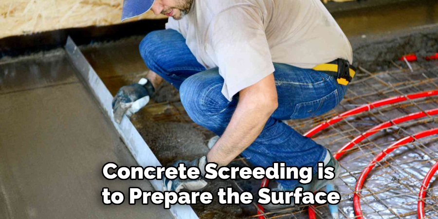 Concrete Screeding is to Prepare the Surface