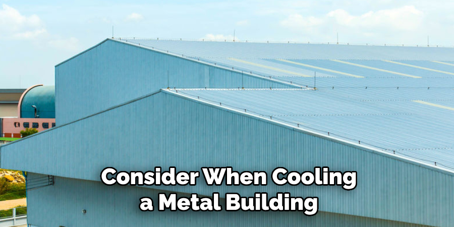 Consider When Cooling a Metal Building