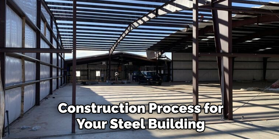 Construction Process for Your Steel Building