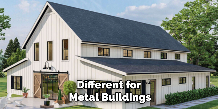 Different for Metal Buildings