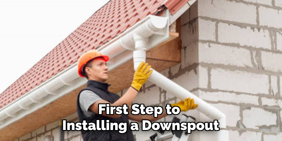 First Step to Installing a Downspout