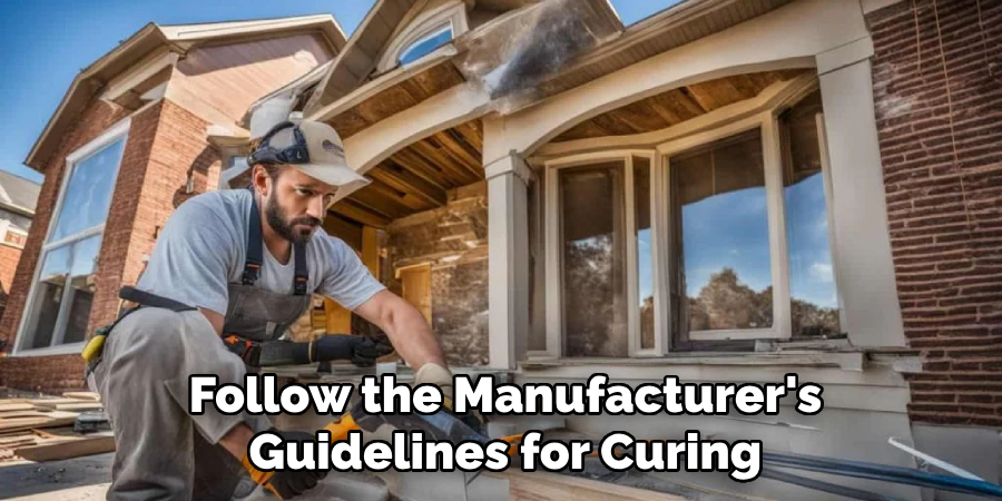 Follow the Manufacturer's Guidelines for Curing