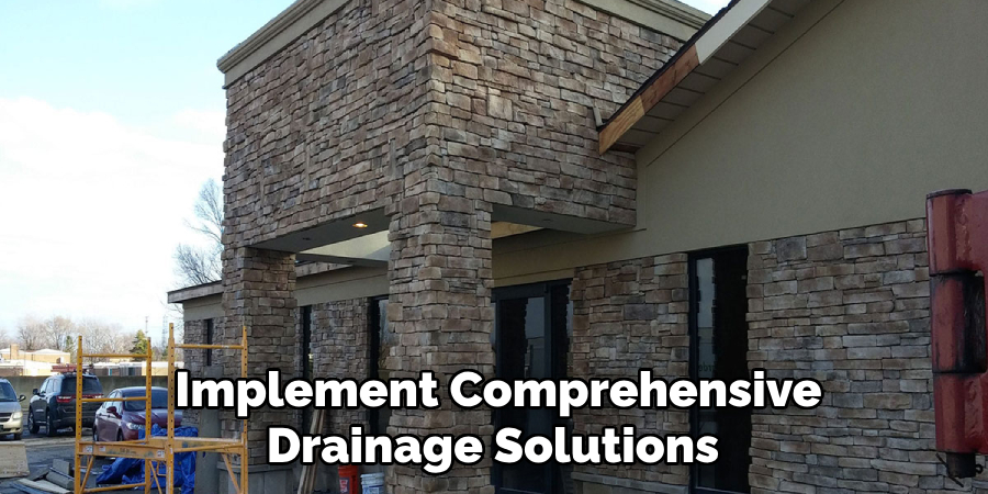 Implement Comprehensive Drainage Solutions 