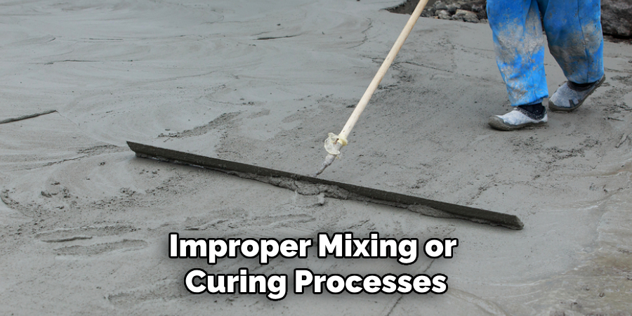 Improper Mixing or Curing Processes