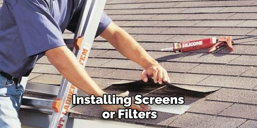 Installing Screens or Filters