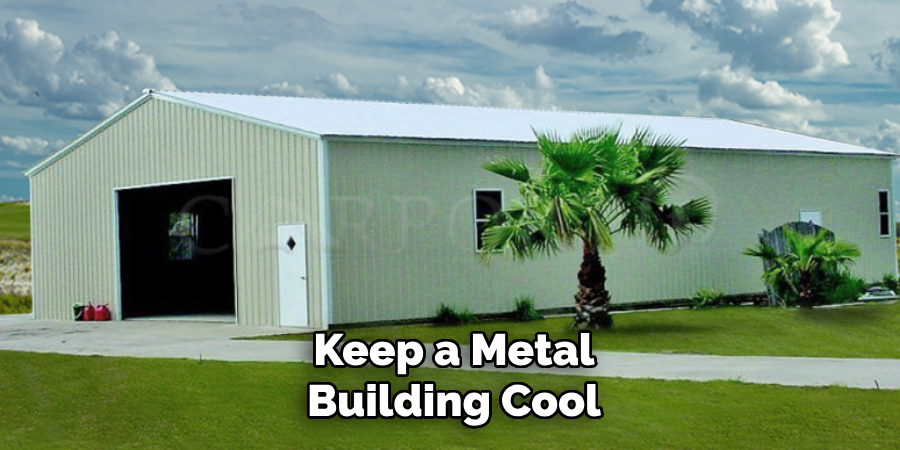 Keep a Metal Building Cool