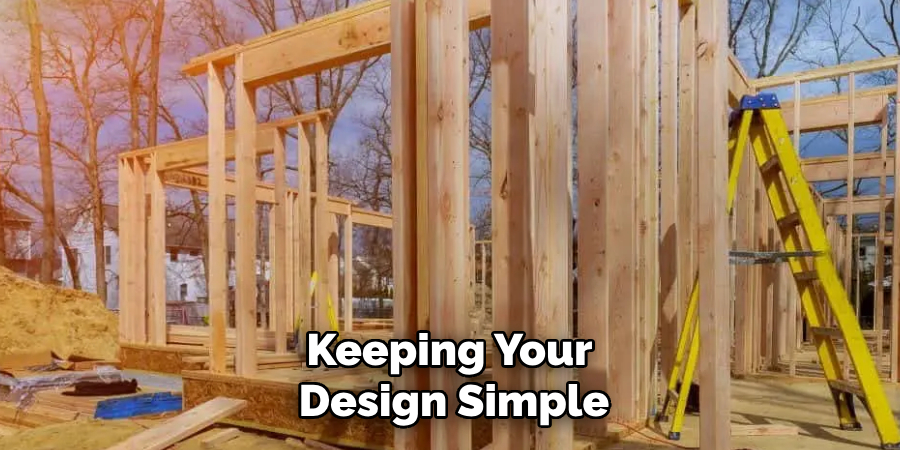 Keeping Your Design Simple