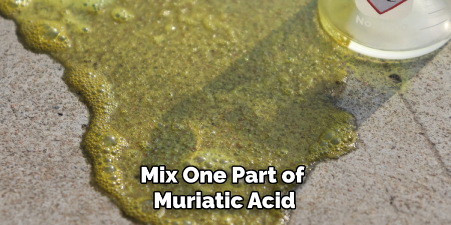 Mix One Part of Muriatic Acid