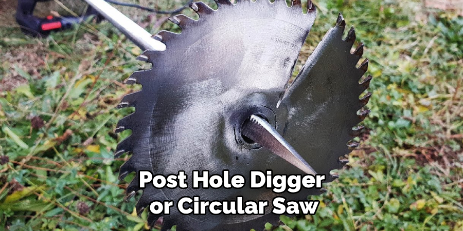 Post Hole Digger or Circular Saw