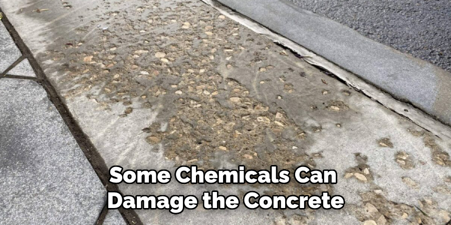 Some Chemicals Can Damage the Concrete