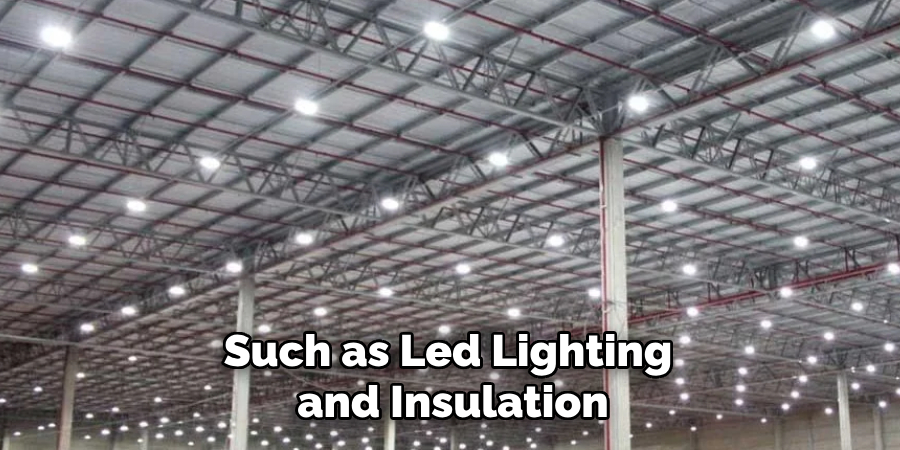 Such as Led Lighting and Insulation